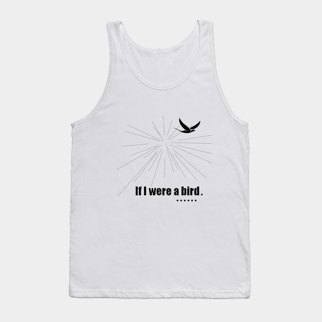 If I were a bird Tank Top by M.T shop